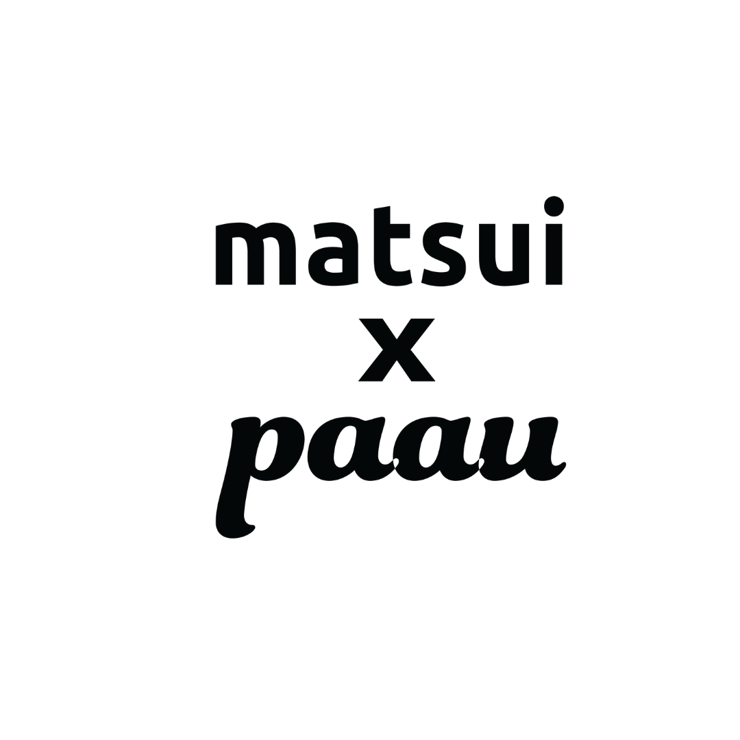 Matsui x Paau